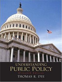 Understanding Public Policy (Prentice Hall 2004)