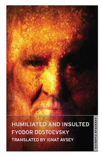 Humiliated and Insulted (Oneworld Classics) (Oneworld Classics 2008)