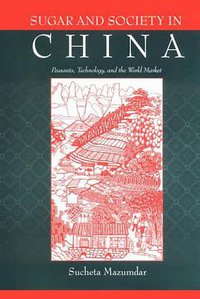 Sugar and Society in China (Harvard University Asia Center 1998)