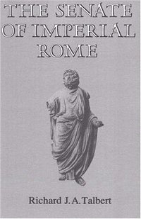 The Senate of Imperial Rome (Princeton University Press 1984)