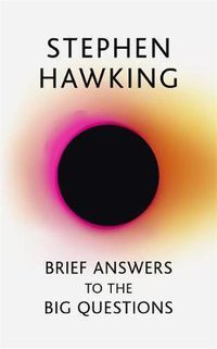 Brief Answers to the Big Questions (John Murray Publishers 2018)