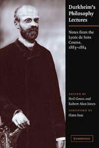 Durkheim's Philosophy Lectures (Cambridge University Press 2011)
