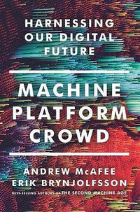 Machine, Platform, Crowd (W. W. Norton & Company 2017)
