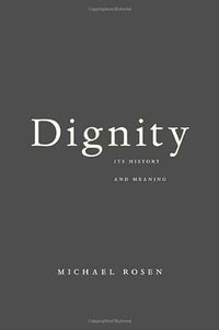 Dignity (Harvard University Press 2012)