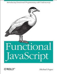 Functional JavaScript (O'Reilly Media 2013)