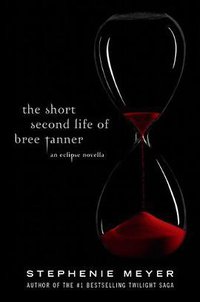 The Short second Life of Bree Tanner - an Eclipse Novella (Little Brown 2010)