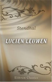 Lucien Leuwen (French Edition) (Adamant Media Corporation 2001)