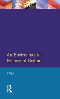 An Environmental History of Britain (Longman Publishing Group 1994)