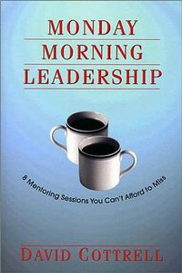 Monday Morning Leadership (Cornerstone Leadership Inst 2002)