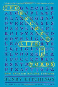 The Secret Life of Words (Picador 2009)