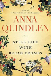 Still Life with Bread Crumbs (Random House 2014)