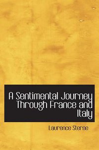 A Sentimental Journey Through France and Italy (BiblioBazaar 2006)