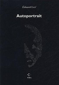 Autoportrait (P.O.L 2005)