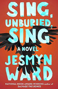 Sing, Unburied, Sing (Scribner 2017)