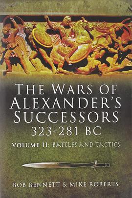 The Wars of Alexander's Successors, 323-281 BC, Vol. 2: Battles and Tactics