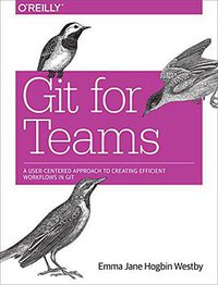 Git for Teams (O'Reilly Media 2015)