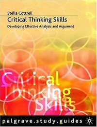 Critical Thinking Skills (Palgrave Macmillan 2005)