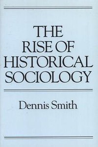 The Rise of Historical Sociology (Temple University Press,U.S. 1991)