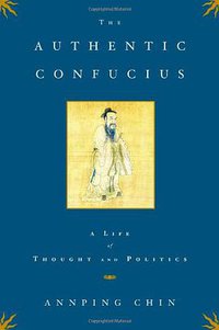 The Authentic Confucius (Scribner 2007)