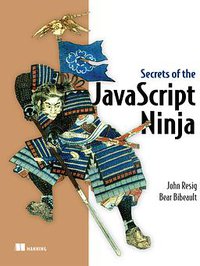 Secrets of the JavaScript Ninja (Manning Publishing 2013)