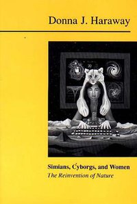 Simians, Cyborgs and Women (Free Association Books 1991)