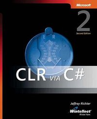 CLR via C#, Second Edition (Pro Developer) (Microsoft Press 2006)