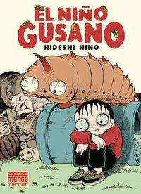El nino gusano/ The Worm Boy (Spanish Edition) (Ediciones La Cúpula S.L. 2005)