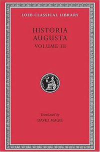 The Scriptores Historiae Augustae (Loeb 1989)