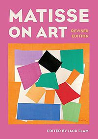 Matisse on Art, Revised edition (University of California Press 1995)