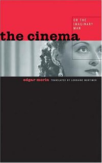The Cinema, or The Imaginary Man (Univ Of Minnesota Press 2005)
