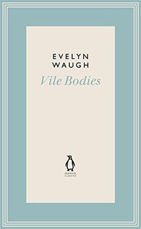 Vile Bodies (Penguin Classics 2011)