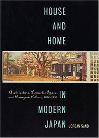 House and Home in Modern Japan (Harvard University Asia Center 2004)
