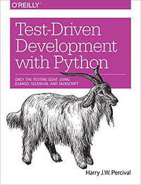 Test-Driven Development with Python (O'Reilly Media 2014)