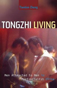 Tongzhi Living (Univ Of Minnesota Press 2015)