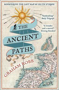 The Ancient Paths (Picador 2013)
