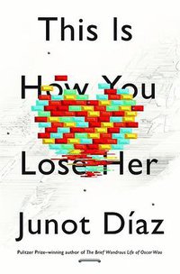 This Is How You Lose Her (Riverhead Hardcover 2012)
