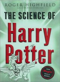 The Science of Harry Potter (Viking Adult 2002)