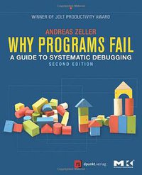 Why Programs Fail, Second Edition (Morgan Kaufmann 2009)