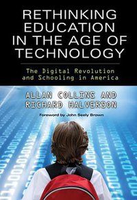 Rethinking Education in the Age of Technology (Teachers' College Press 2009)