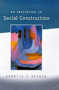 An Invitation to Social Construction (SAGE Publications Ltd 1999)