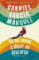 Yo No Vengo a Decir Un Discurso (GRIJALBO MONDADORI, S.A. 2010)