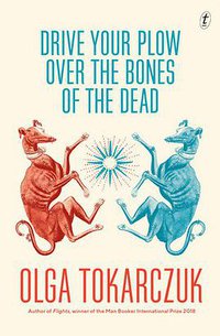 Drive Your Plow Over the Bones of the Dead (Text Publishing 2018)