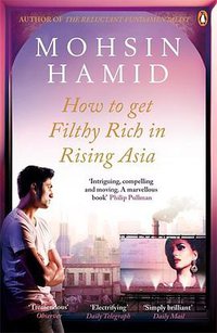 How To Get Filthy Rich In Rising Asia (Penguin 2014)
