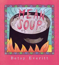 Mean Soup (Harcourt Childrens Books 1995)