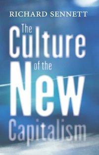The Culture of New Capitalism (Yale University Press 2006)