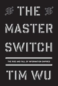 The Master Switch (Knopf 2010)