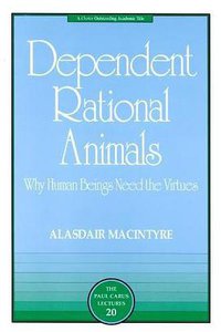 Dependent Rational Animals (Open Court 2001)