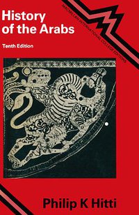 History of the Arabs (Palgrave Macmillan 1984)