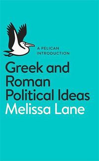 Greek and Roman Political Ideas (Pelican 2014)