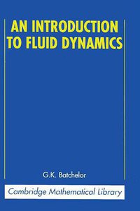 An Introduction to Fluid Dynamics (Cambridge University Press 2000)